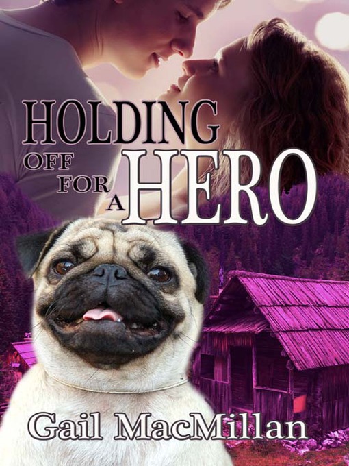 Title details for Holding Off for a Hero by Gail MacMillan - Available